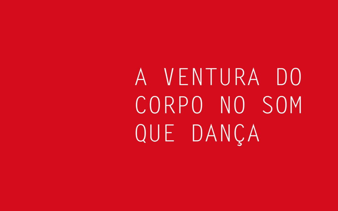 A VENTURA DO CORPO NO SOM QUE DANÇA